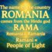 The name of the country Romania comes from the Hindu god Rama. Romania = Ramania. Ramani = People of Light